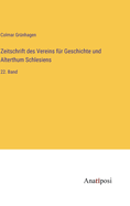 Zeitschrift des Vereins f?r Geschichte und Alterthum Schlesiens: 22. Band