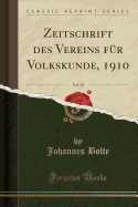 Zeitschrift Des Vereins Fur Volkskunde, 1910, Vol. 20 (Classic Reprint)