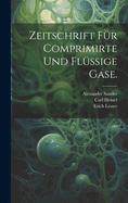 Zeitschrift fr comprimirte und flssige Gase.