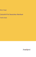 Zeitschrift fr Deutsches Alterthum: Fnfter Band