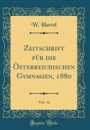 Zeitschrift Fr Die sterreichischen Gymnasien, 1880, Vol. 31 (Classic Reprint)