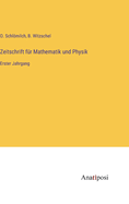 Zeitschrift fr Mathematik und Physik: Erster Jahrgang