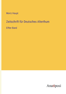 Zeitschrift f?r Deutsches Alterthum: Elfter Band