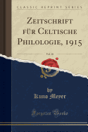 Zeitschrift Fur Celtische Philologie, 1915, Vol. 10 (Classic Reprint)