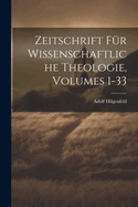 Zeitschrift Fur Wissenschaftliche Theologie, Volumes 1-33