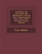 Zeittafeln Zur Geschichte Der Mathematik, Physik Und Astronomie Bis Zum Jahre 1500