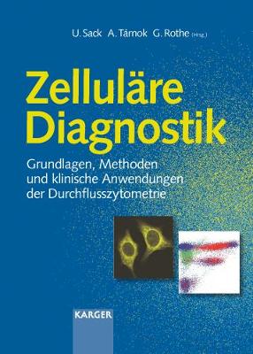 Zellulre Diagnostik: Grundlagen, Methoden und klinische Anwendungen der Durchflusszytometrie - Sack, U. (Editor), and Trnok, A. (Editor), and Rothe, G. (Editor)