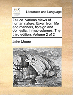 Zeluco. Various views of human nature, taken from life and manners, foreign and domestic. In two volumes. The third edition. Volume 2 of 2