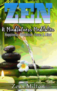 Zen: A Mindfulness Meditation. Happiness, Buddhism & Focus