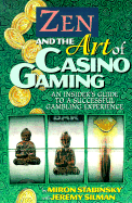 Zen and the Art of Casino Gaming: An Insider's Guide to a Sucessful Gambling Experience