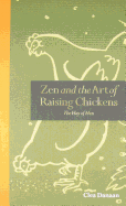 Zen and the Art of Raising Chickens: The Way of Hen