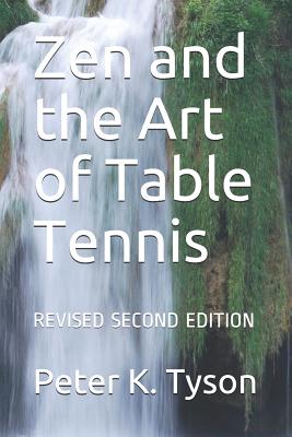 Zen and the Art of Table Tennis: Revised Second Edition - Tyson, Peter K