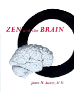 Zen and the Brain: Toward an Understanding of Meditation and Consciousness - Austin, James H, MD