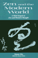 Zen and the Modern World: 3rd Sequel to Zen & Western Thought