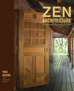 Zen Architecture: The Building Process as Practice - Discoe, Paul, and Quinn, Alexandra (Contributions by), and Banish, Roslyn (Photographer)