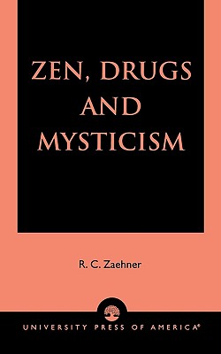 Zen, Drugs, and Mysticism - Zaehner, R C