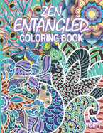 Zen Entangled Coloring Book Vol.1: Entangled 50 pages of various subjects and patterns for those craving for relaxation and meditative state