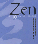Zen in 10 Simple Lessons - Lee, Anthony Man-Tu, and Weiss, David