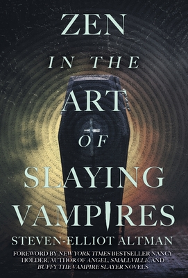 Zen in the Art of Slaying Vampires: 25th Anniversary Author Revised Edition - Altman, Steven-Elliot