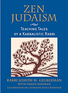 Zen Judaism: Teaching Tales by a Kabbalistic Rabbi - Gelberman, Joseph