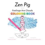 Zen Pig: Feelings Are Clouds Coloring Book