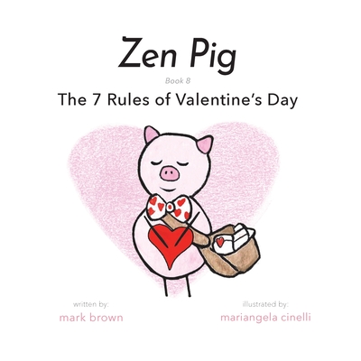Zen Pig: The 7 Rules of Valentine's Day - Brown, Mark