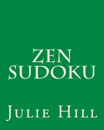 Zen Sudoku: Easy to Moderate Sudoku Puzzles to Relax and Center.