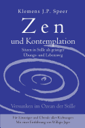 Zen Und Kontemplation: Sitzen in Stille ALS Geistiger ?bungs- Und Lebensweg