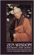 Zen Wisdom: Knowing and Doing - Sheng-Yen, and Chang, Sheng-Yen