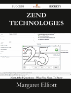 Zend Technologies 25 Success Secrets - 25 Most Asked Questions on Zend Technologies - What You Need to Know