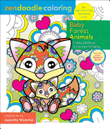 Zendoodle Coloring: Baby Forest Animals: Cuddly Creatures to Color and Display