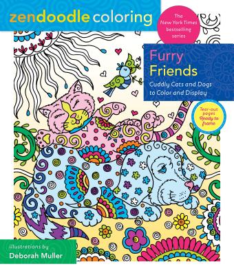 Zendoodle Coloring: Furry Friends: Cuddly Cats and Dogs to Color and Display - Muller, Deborah