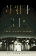 Zenith City: Stories from Duluth