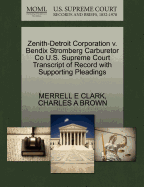 Zenith-Detroit Corporation V. Bendix Stromberg Carburetor Co U.S. Supreme Court Transcript of Record with Supporting Pleadings