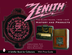 Zenith Radio, the Glory Years, 1936-1945: History and Products: History and Products