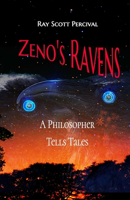 Zeno's Ravens: A Philosopher Tells Tales - Percival, Ray Scott