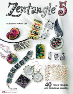 Zentangle 5: 40 More Tangles and Fabulous Jewelry (Sequel to Zentangle Basics, 2, 3 and 4)