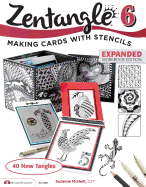 Zentangle 6, Expanded Workbook Edition: Making Cards with Stencils