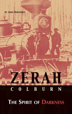 Zerah Colburn the Spirit of Darkness - Mortimer, John