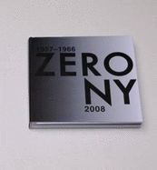 ZERO 1957-1966: NY 2008 - Hillings, Valerie L., and Millet, Catherine, and Valentyn, Heike Van Den