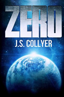 Zero: An Orbit Novel - Collyer, J. S., and Davey, R. J. (Editor), and Davis, Matt (Cover design by)