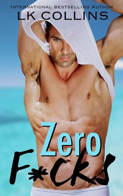 Zero F*cks: a standalone novel - Collins, Lk