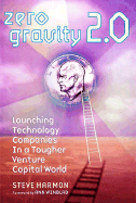 Zero Gravity Version 2.0: Launching Technology Companies in a Tougher Venture Capital World