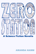 Zero Station: A Science Fiction Novella