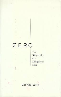 Zero: The Biography of a Dangerous Idea - Seife, Charles