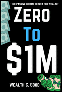 Zero to $1M: The Passive Income Secret for Wealth