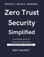 Zero Trust Security Simplified: The Zero Trust Security Blueprint Zero Trust for the Real World Zero Trust Security Made Easy Next-Gen Cybersecurity with Zero Trust Future of Cyber Defense