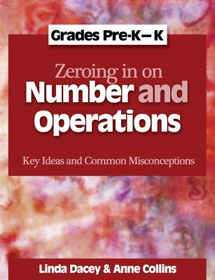 Zeroing in on Number and Operations, Pre-K-K: Key Ideas and Common Misconceptions, Grades Pre-K-K - Dacey, Linda, and Collins, Anne