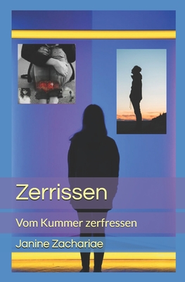 Zerrissen: Vom Kummer Zerfressen - Zachariae, Janine