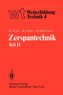 Zerspantechnik: Teil II Drehen, Hobeln Und Sto?en, R?umen, Bohren, Fr?sen - Victor, H, and M?ller, M, and Opferkuch, R